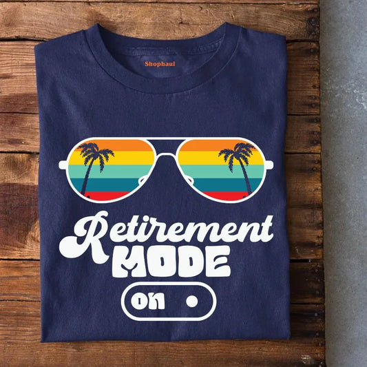 Retirement Mode On T-Shirt