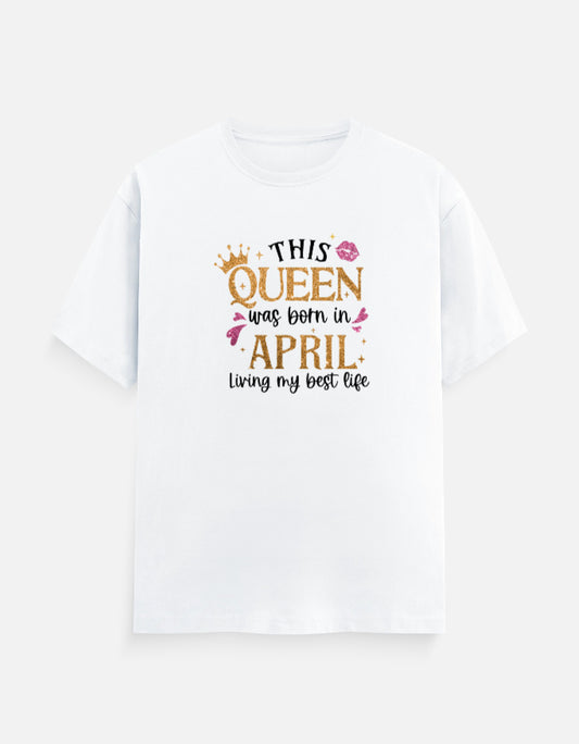 This Queen Born in April Living Best Life T-Shirt