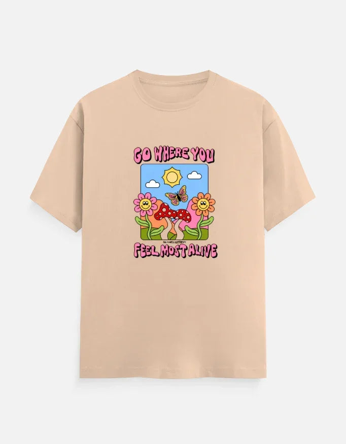 Go Where you feel most alive T-Shirt