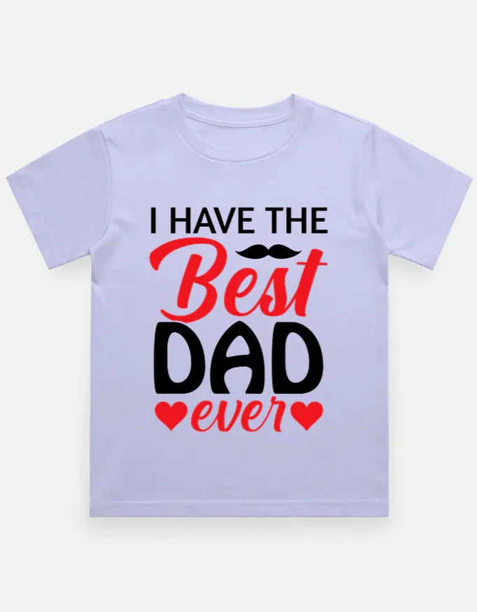 Kids I have Best Dad Ever T-Shirt - White / 0-12M