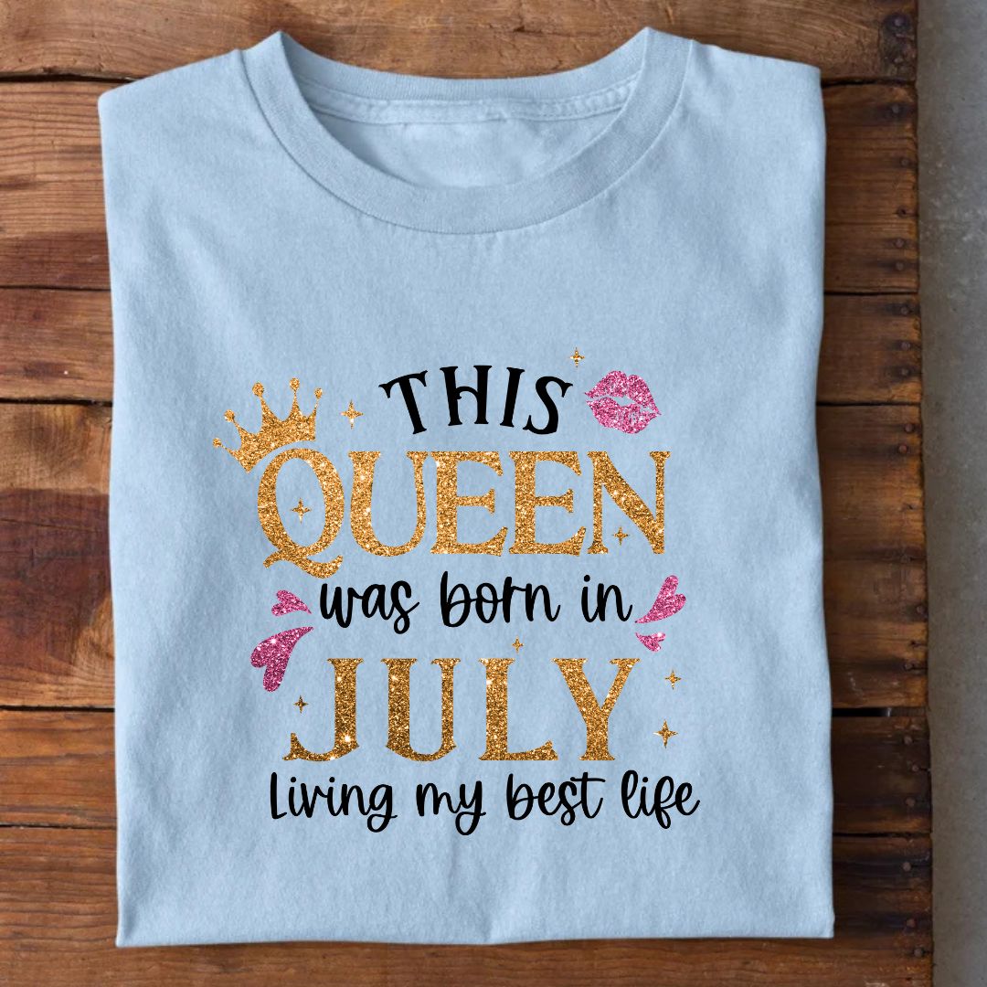Queen Born in July Living Best Life T-Shirt