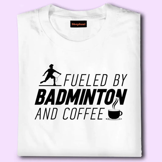 Fueled by Badminton and coffee T-Shirt