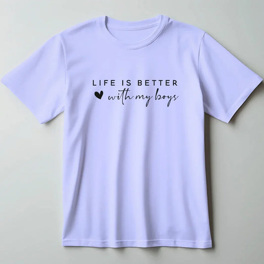 Life is Better with My Boys Mom T-Shirt