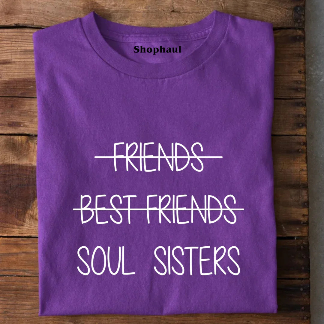 Friends Best Friends Soul Sisters T-Shirt best friends forever tshirt, besties tshirt, BFF, friends, Friends tshirt