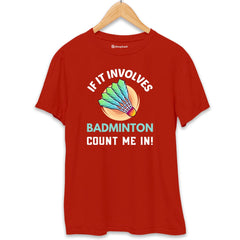 If It Involves Badminton T-Shirt