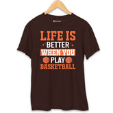 Life is Better when you Play Basketball T-Shirt Coffee-Brown-XXL