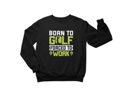 Born to Golf Sweatshirt