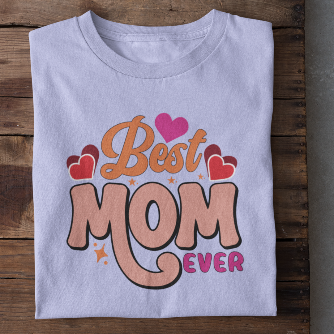 Best Mom Ever T-Shirt (Clearance Sale)