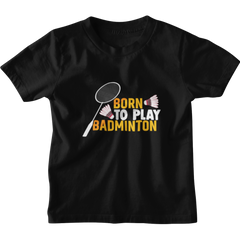 Kids Born to Play Badminton T-Shirt