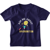 Kids Ask me About Badminton T-Shirt