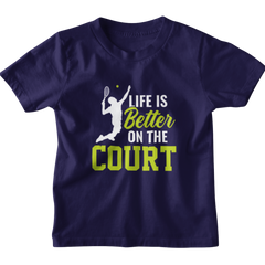Kids Life is better on court Tennis T-Shirt