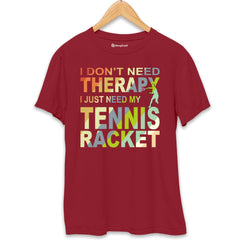 I Don't Need Therapy Tennis T-Shirt