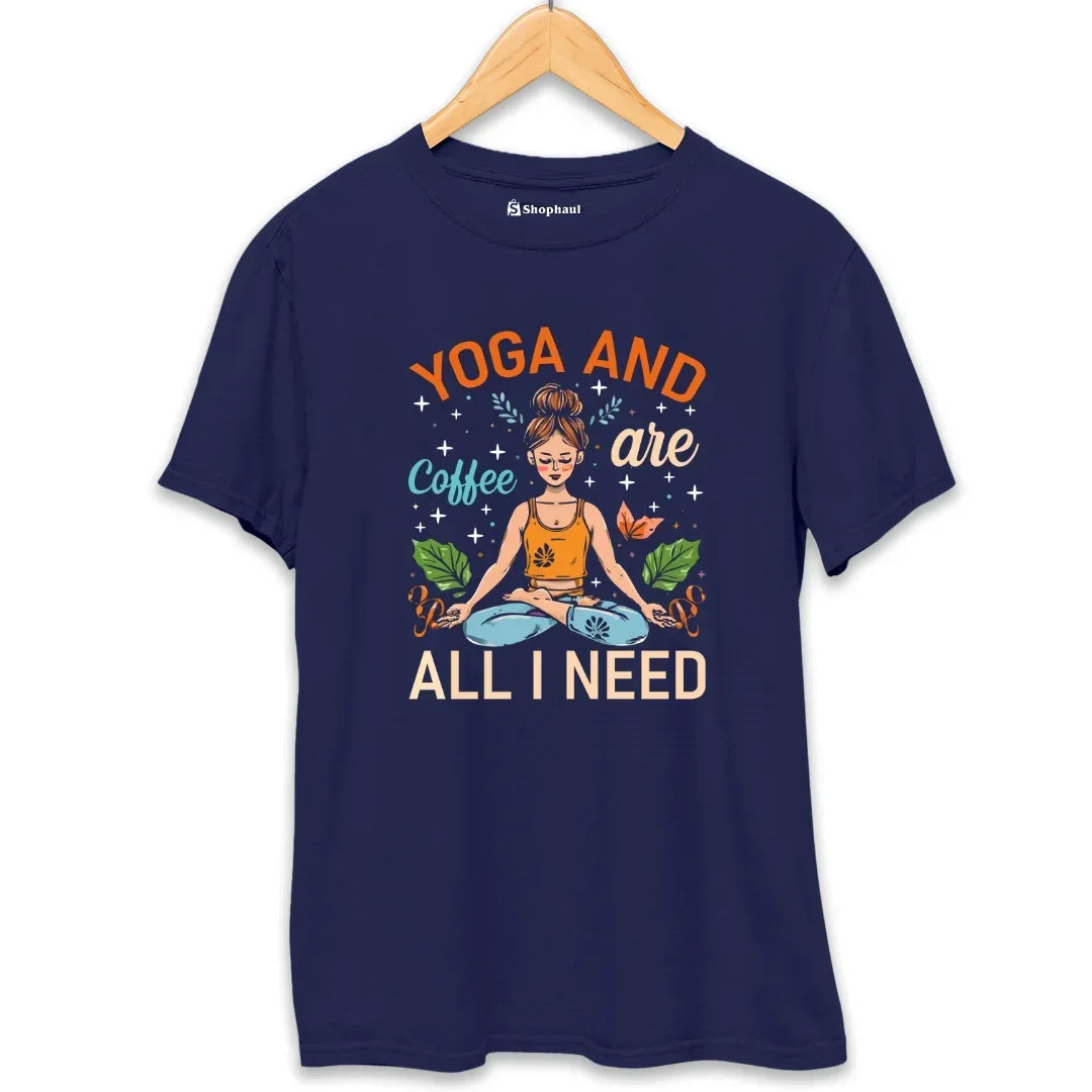 Yoga and Coffee are all I need T-Shirt