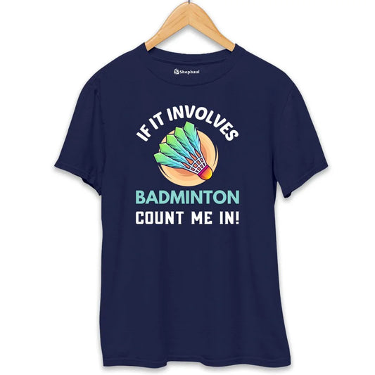 If It Involves Badminton T-Shirt