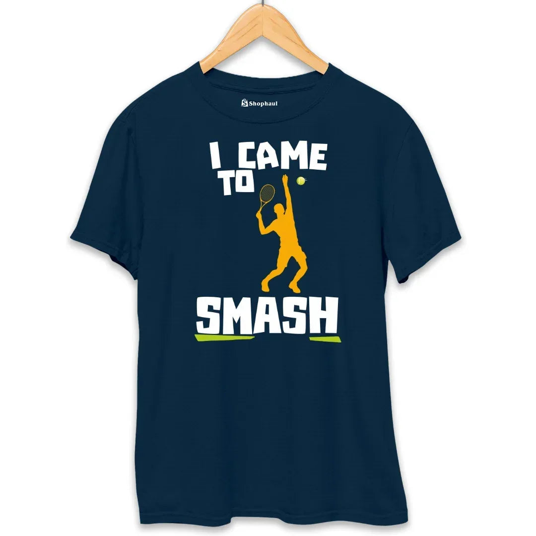 I came to Smash Tennis T-Shirt