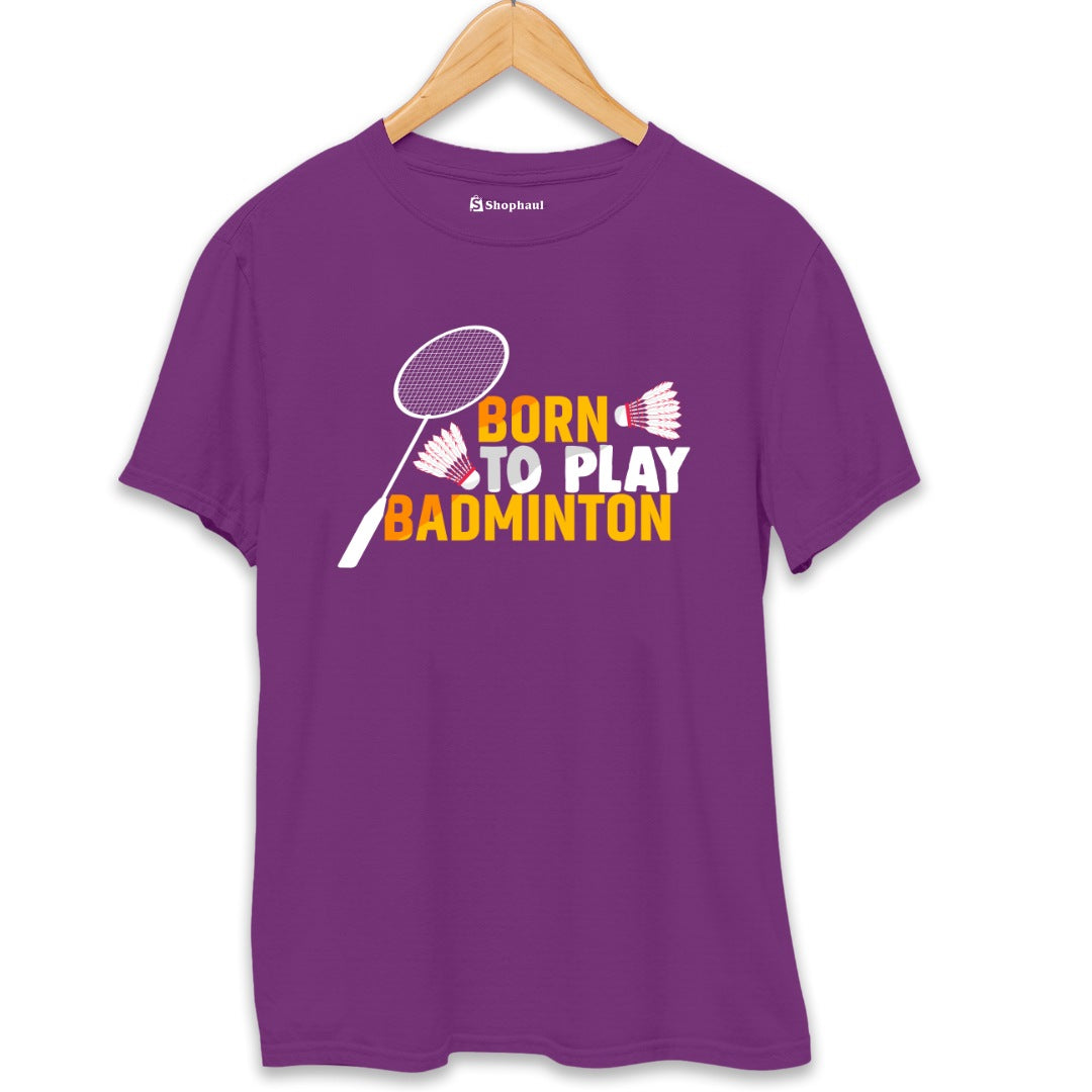 Born to Play Badminton T-Shirt (Clearance Sale)