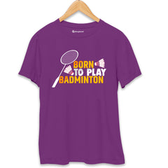 Born to Play Badminton T-Shirt (Clearance Sale)