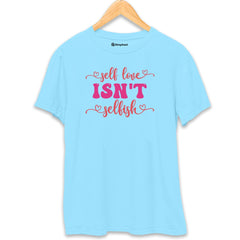 Selflove Isn't Selfish Love T-Shirt