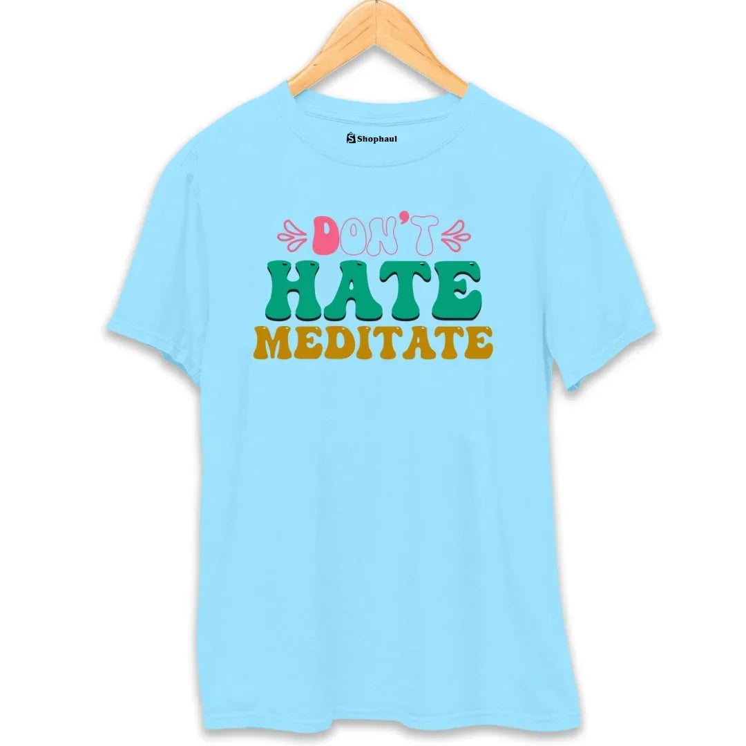 Don't Hate Meditate Yoga T-Shirt