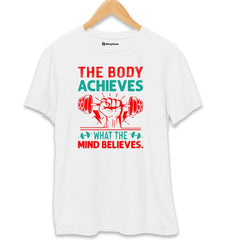 The Body Achieves Mind Believes Gym T-Shirt