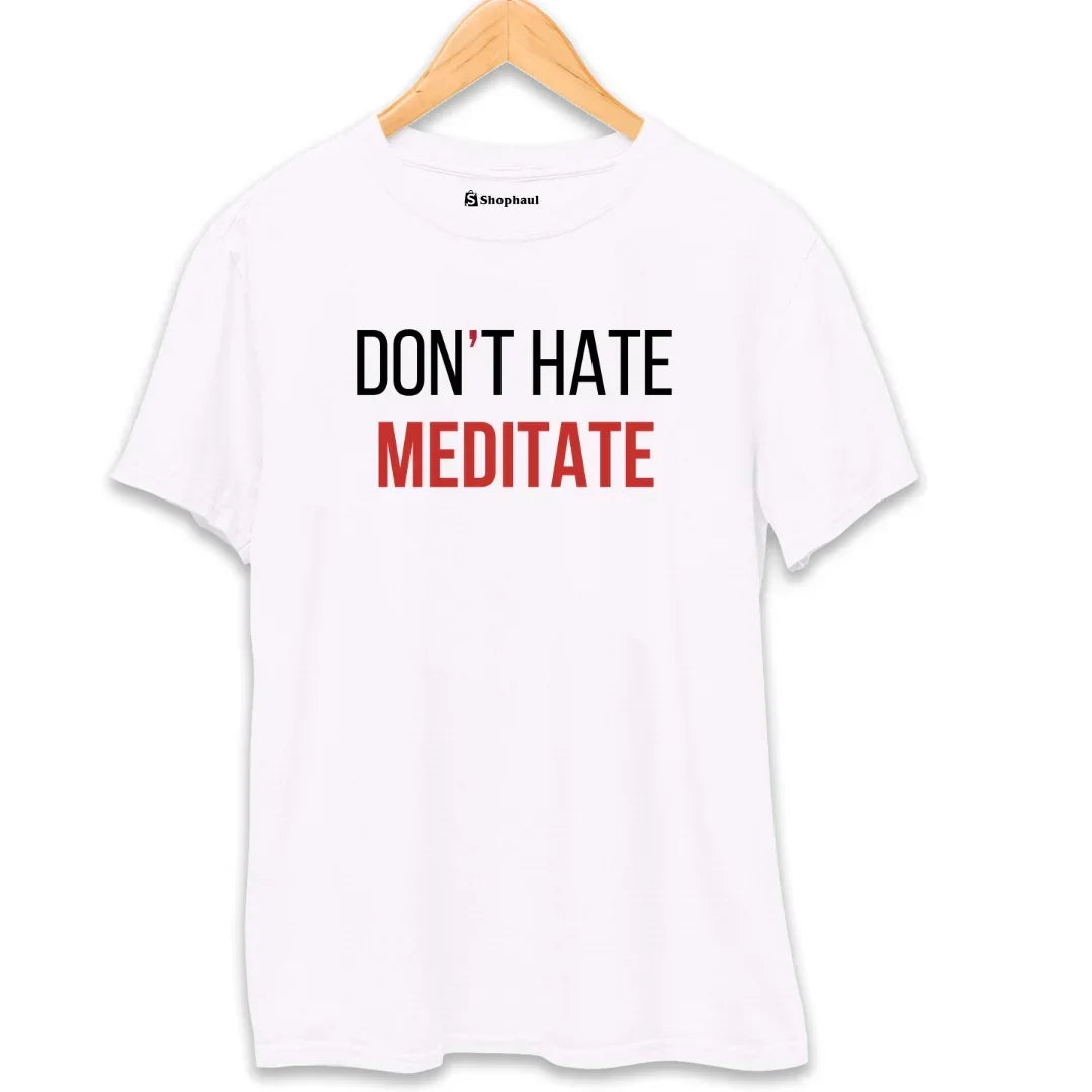 Don't Hate Meditate T-Shirt