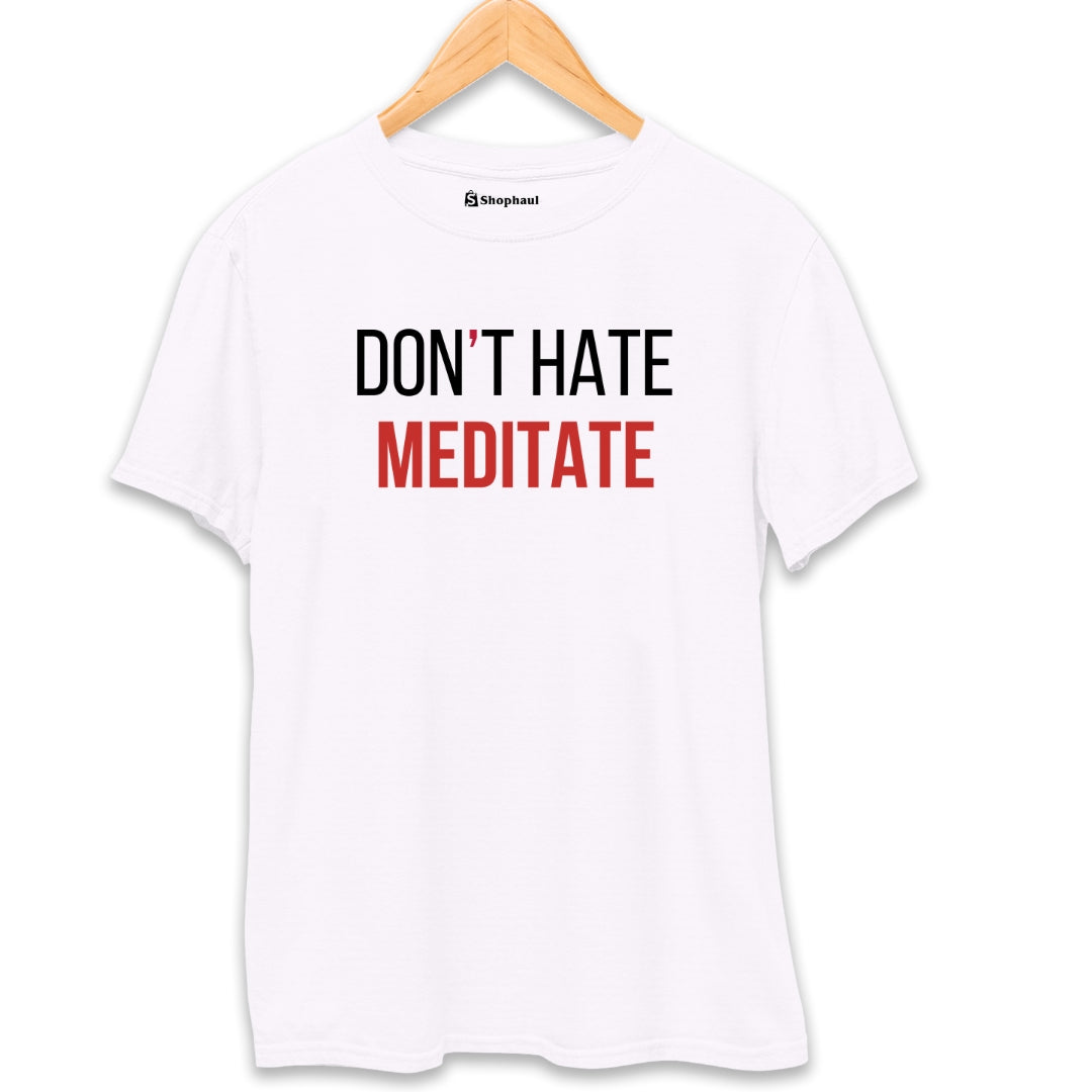 Don't Hate Meditate T-Shirt