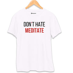 Don't Hate Meditate T-Shirt