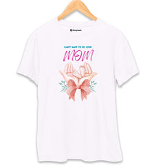 Can't Wait to be your MOM T-Shirt