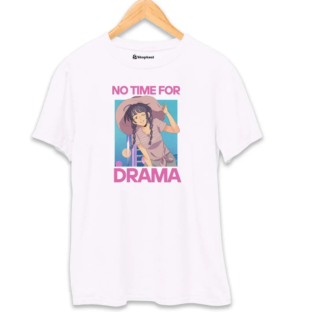 No Time for Drama T-Shirt