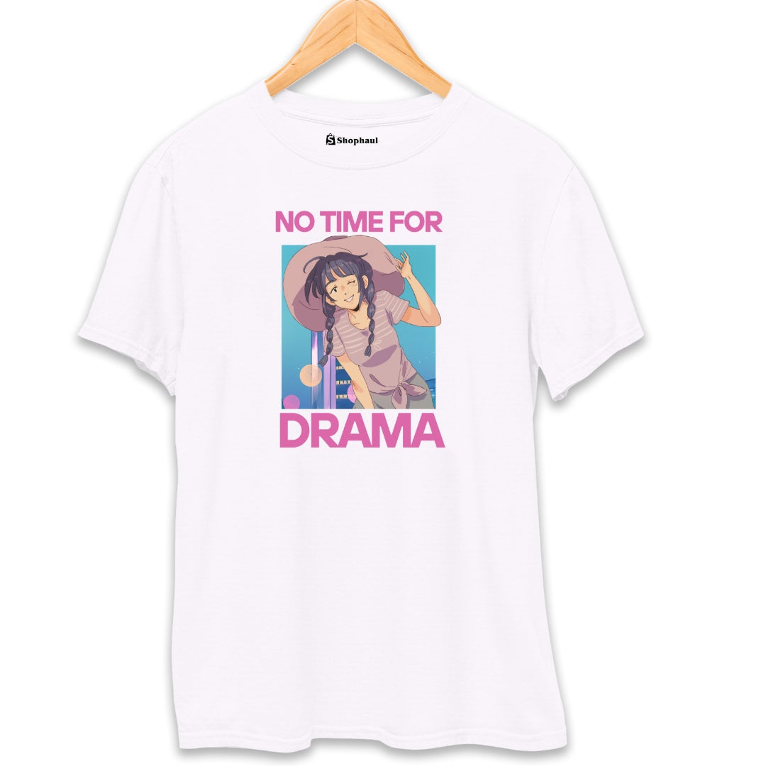No Time for Drama T-Shirt