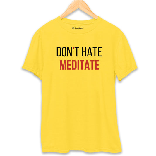 Don't Hate Meditate T-Shirt