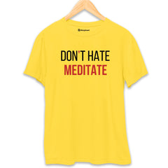 Don't Hate Meditate T-Shirt