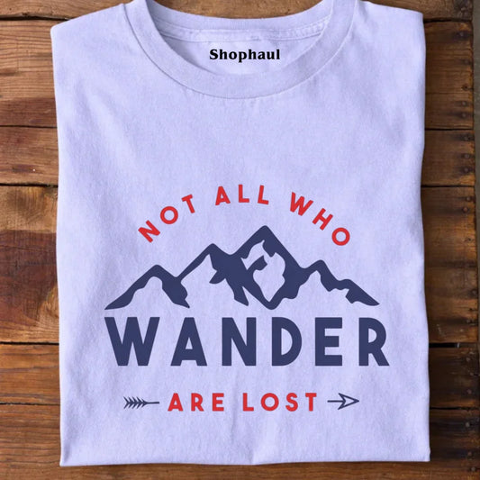 Not all who wander are Lost travel T-Shirt 