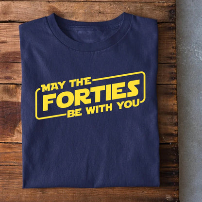 May the Forties be with you T-Shirt