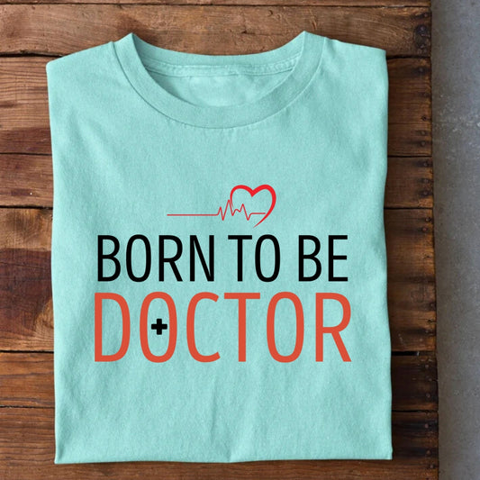 Born to be Doctor T-Shirt