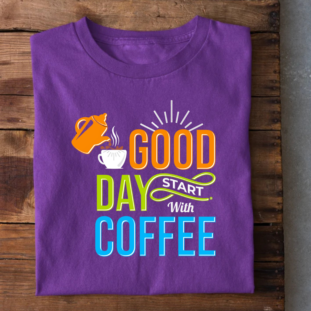 Good Day Start with Coffee T-Shirt