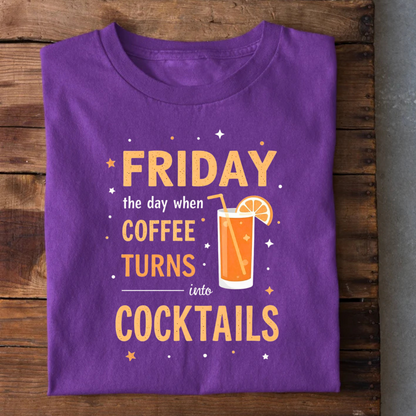 Friday Day Coffee Turns into Cocktails T-Shirt