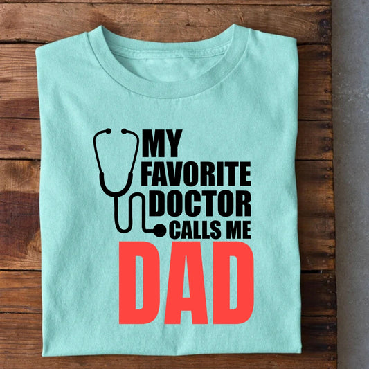 My Favorite Doctor call me Dad T-Shirt