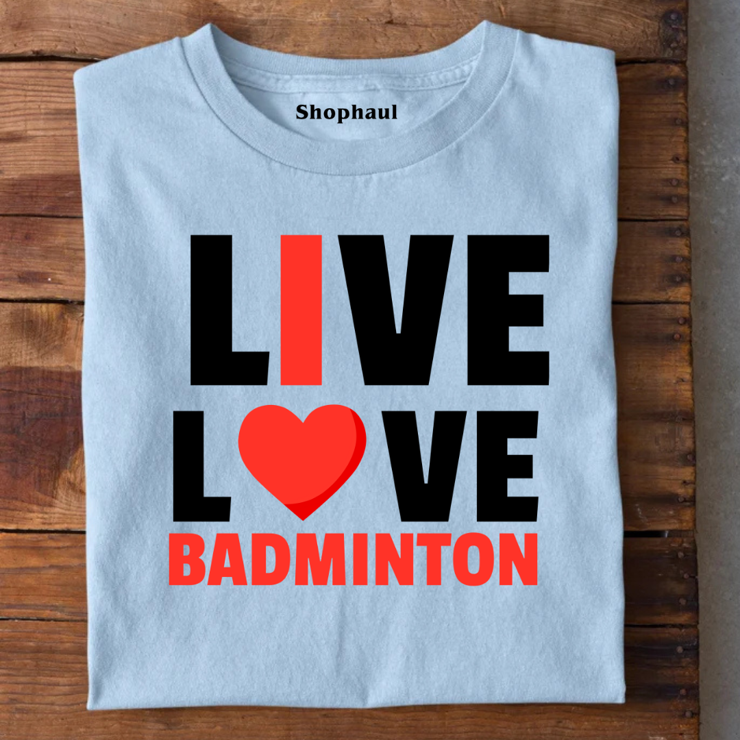 Live Love Badminton T-Shirt
