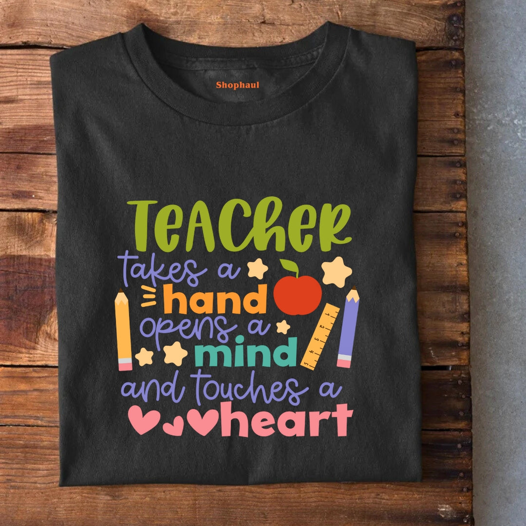 Teacher Opend aMind and Touches Heart T-Shirt