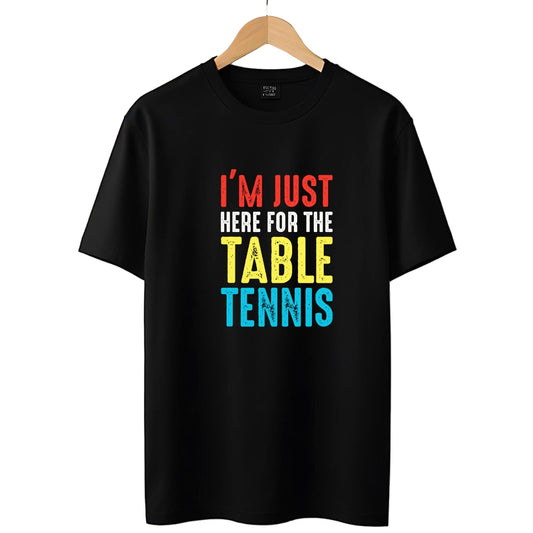 I'M Just Here for Table Tennis T-Shirt