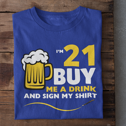 I'M 21 Buy me a Drink T-Shirt