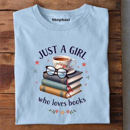 Just a Girl who loves Books T-Shirt