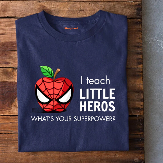 I Teach Little Heros Teacher T-Shirt