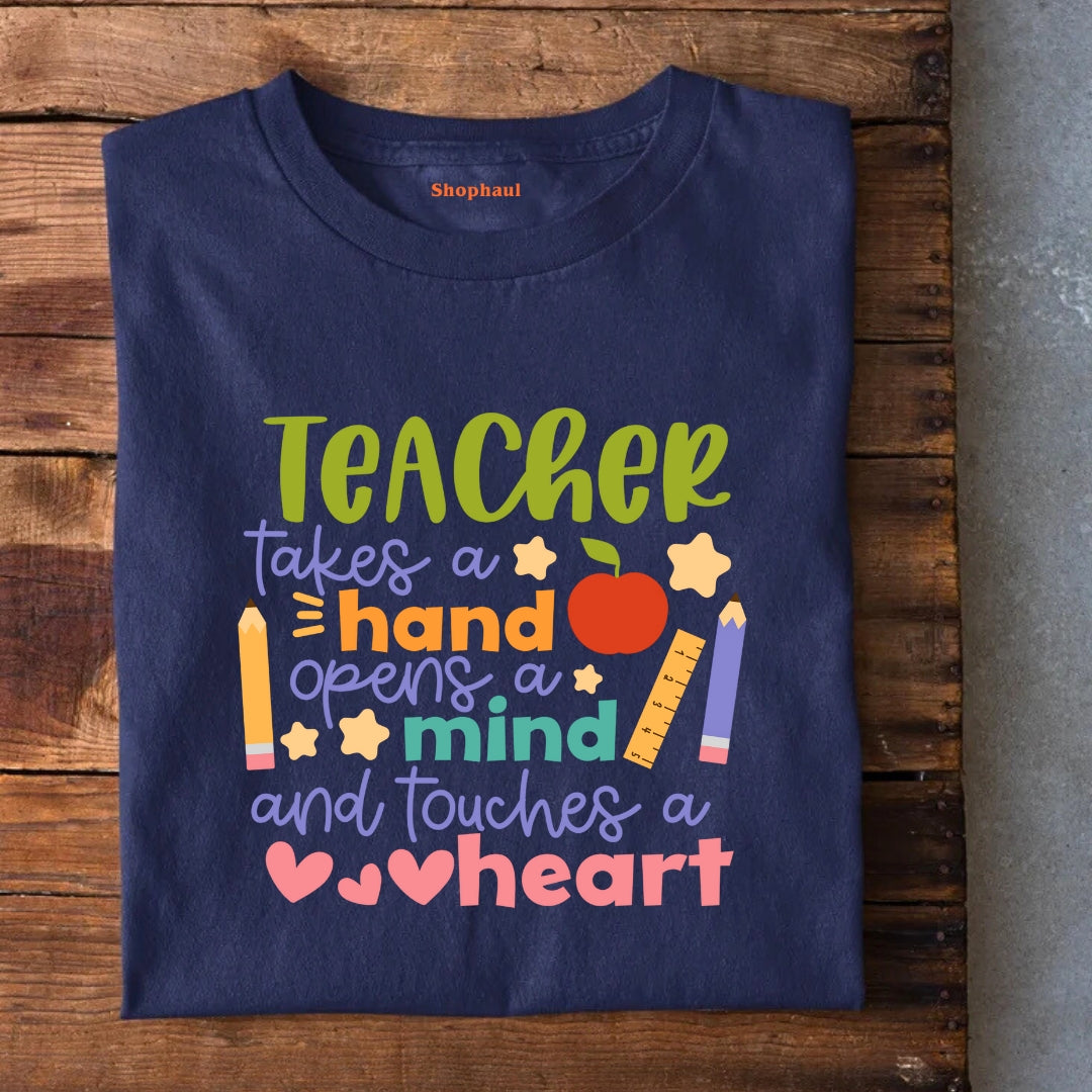 Teacher Opend aMind and Touches Heart T-Shirt