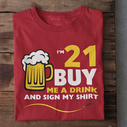 I'M 21 Buy me a Drink T-Shirt