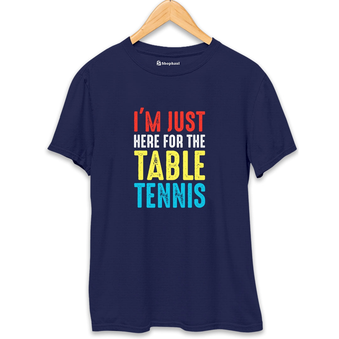 I'M Just Here for Table Tennis T-Shirt - The Shophaul Designs