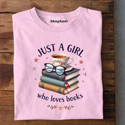 Just a Girl who loves Books T-Shirt