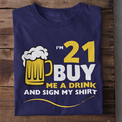 I'M 21 Buy me a Drink T-Shirt