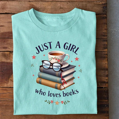 Just a Girl who loves Books T-Shirt